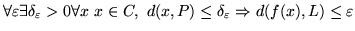 $\lim_{x\in C,&nbsp;d(x, P)\to 0} d(f(x), L) =0$
