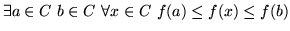 $\exists a\in C&nbsp; b\in C&nbsp;\forall x\in C&nbsp;f(a)\le f(x)\le f(b)$