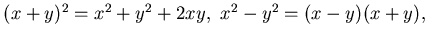 $(x+y)^2=x^2+y^2 +2xy,&nbsp; x^2- y^2=(x-y)(x+y),&nbsp; $